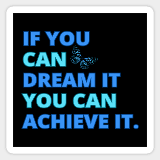 If You Can Dream It, You Can Achieve It, Motivational Design Sticker